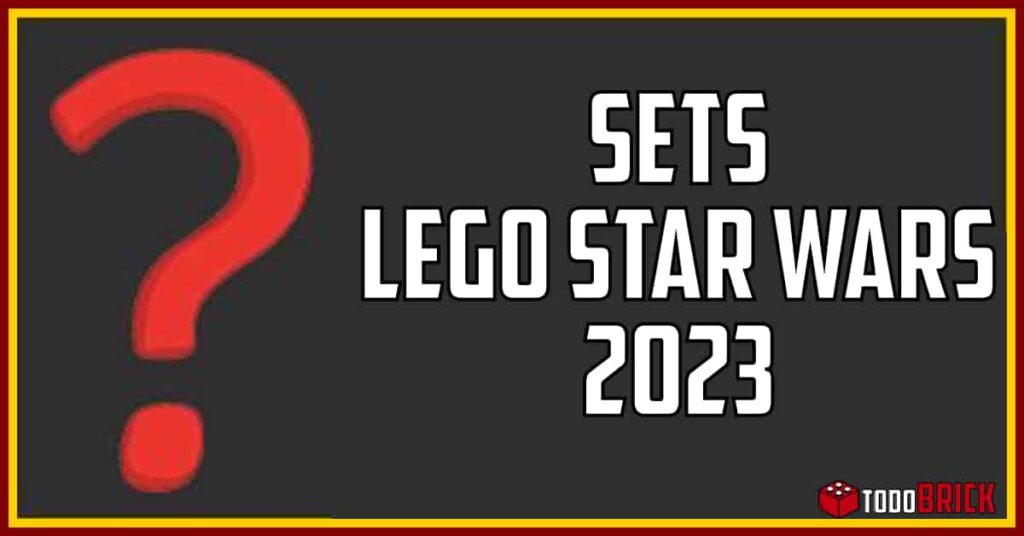 LEGO Star Wars 2023 rumores y confirmaciones de los nuevos sets